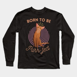 Born to be Purr-fect - Abyssinian Cat Lover Long Sleeve T-Shirt